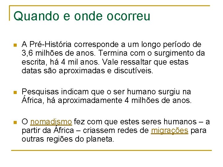 Quando e onde ocorreu n A Pré-História corresponde a um longo período de 3,