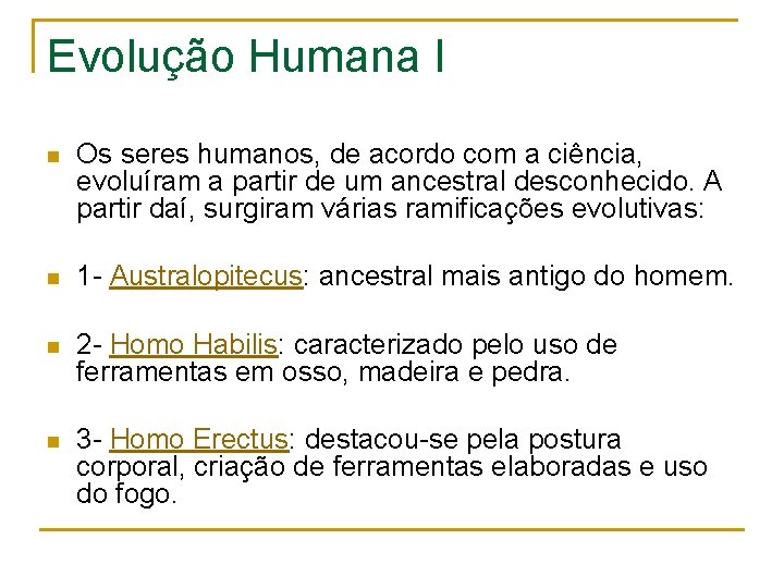 Evolução Humana I n Os seres humanos, de acordo com a ciência, evoluíram a