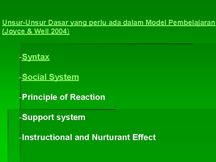 Unsur-Unsur Dasar yang perlu ada dalam Model Pembelajaran (Joyce & Weil 2004) -Syntax -Social