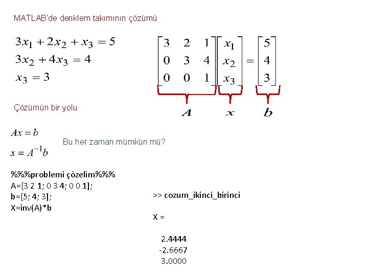 MATLAB’de denklem takımının çözümü Çözümün bir yolu Bu her zaman mümkün mü? %%%problemi çözelim%%%