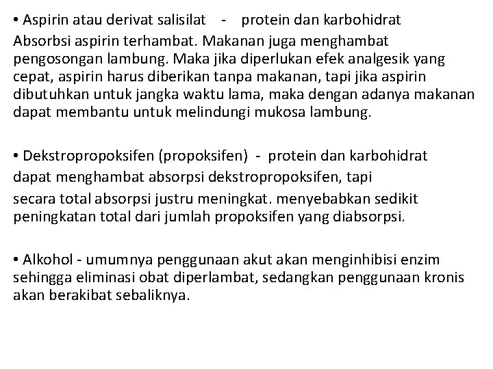  • Aspirin atau derivat salisilat - protein dan karbohidrat Absorbsi aspirin terhambat. Makanan