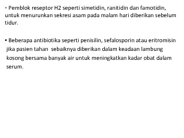  • Pemblok reseptor H 2 seperti simetidin, ranitidin dan famotidin, untuk menurunkan sekresi