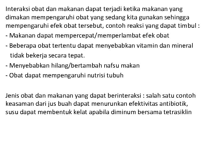 Interaksi obat dan makanan dapat terjadi ketika makanan yang dimakan mempengaruhi obat yang sedang