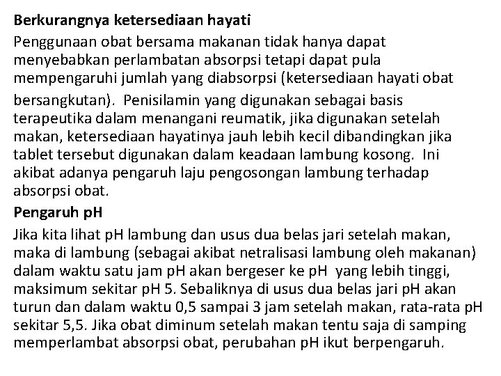 Berkurangnya ketersediaan hayati Penggunaan obat bersama makanan tidak hanya dapat menyebabkan perlambatan absorpsi tetapi