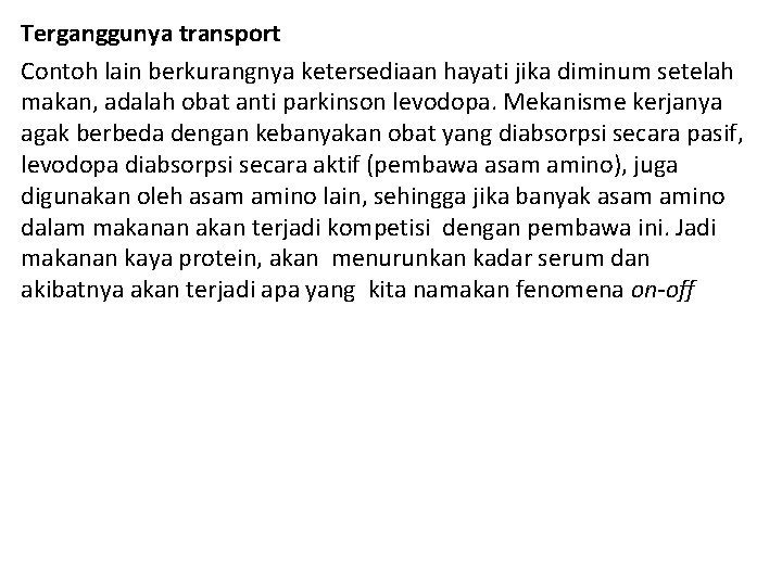 Terganggunya transport Contoh lain berkurangnya ketersediaan hayati jika diminum setelah makan, adalah obat anti