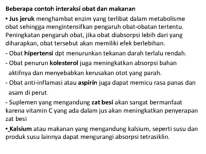 Beberapa contoh interaksi obat dan makanan • Jus jeruk menghambat enzim yang terlibat dalam