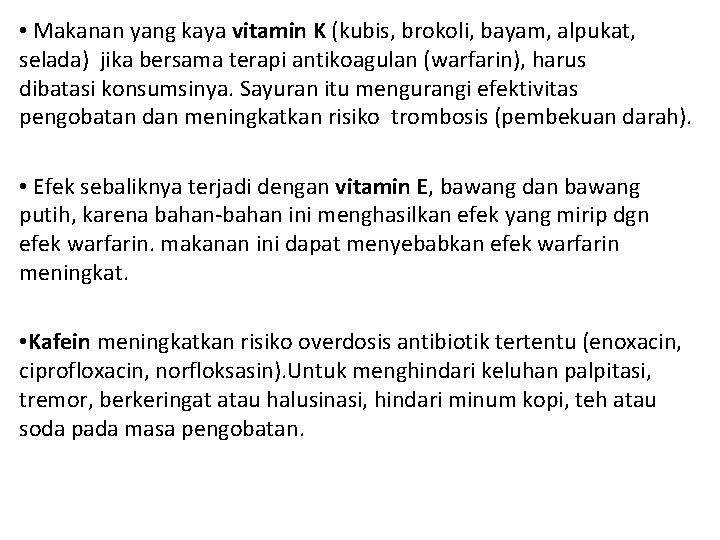  • Makanan yang kaya vitamin K (kubis, brokoli, bayam, alpukat, selada) jika bersama