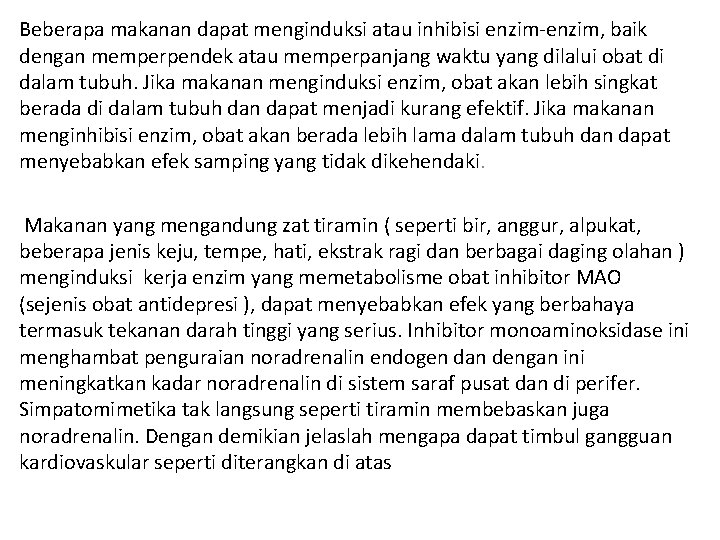 Beberapa makanan dapat menginduksi atau inhibisi enzim-enzim, baik dengan memperpendek atau memperpanjang waktu yang