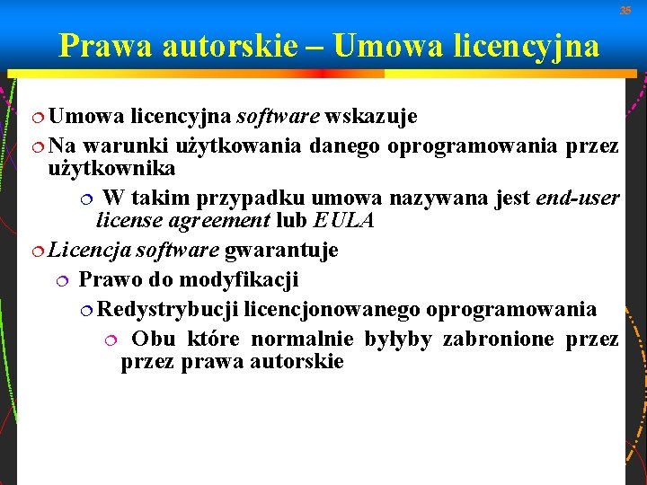35 Prawa autorskie – Umowa licencyjna software wskazuje Na warunki użytkowania danego oprogramowania przez