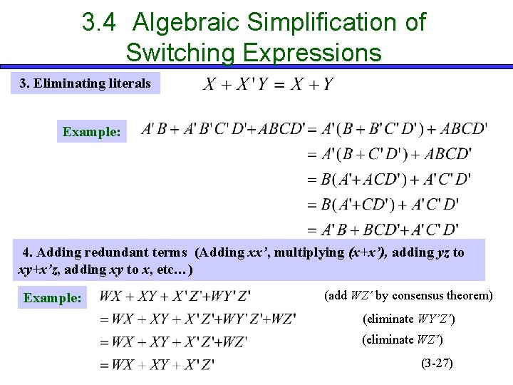 3. 4 Algebraic Simplification of Switching Expressions 3. Eliminating literals Example: 4. Adding redundant