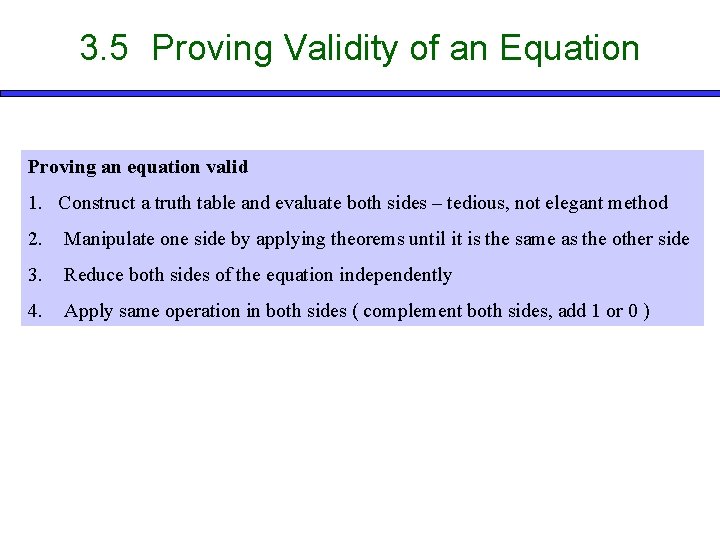 3. 5 Proving Validity of an Equation Proving an equation valid 1. Construct a