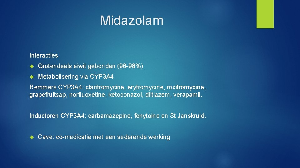 Midazolam Interacties Grotendeels eiwit gebonden (96 -98%) Metabolisering via CYP 3 A 4 Remmers