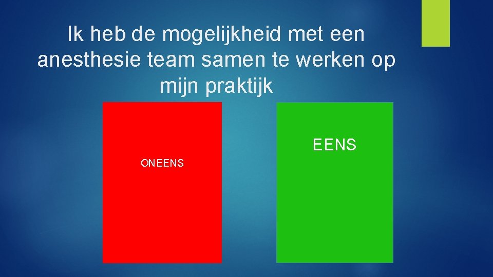 Ik heb de mogelijkheid met een anesthesie team samen te werken op mijn praktijk