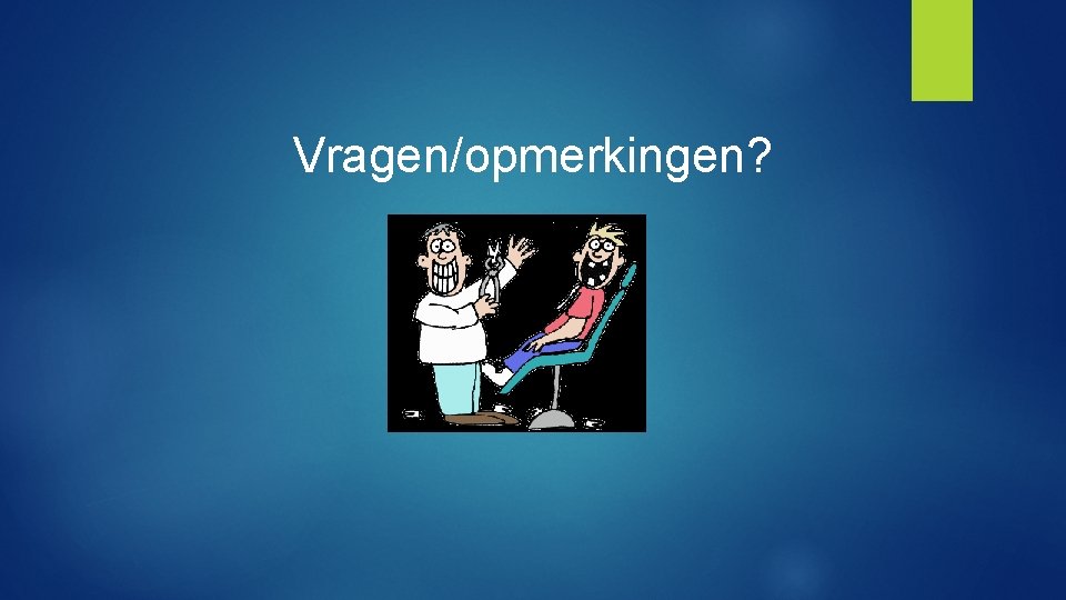 Vragen/opmerkingen? 