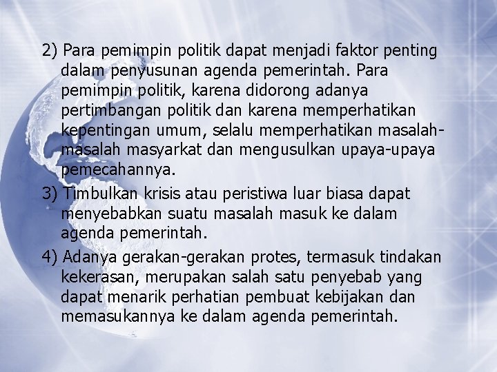 2) Para pemimpin politik dapat menjadi faktor penting dalam penyusunan agenda pemerintah. Para pemimpin 2) Para pemimpin politik dapat menjadi faktor penting dalam penyusunan agenda pemerintah. Para pemimpin