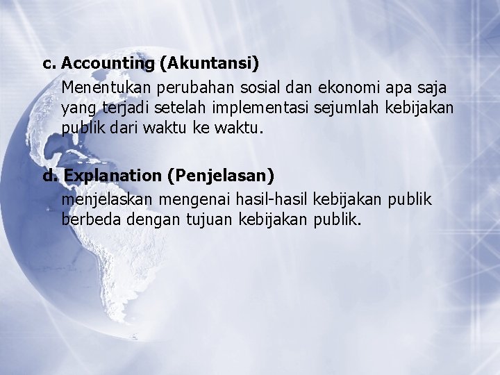 c. Accounting (Akuntansi) Menentukan perubahan sosial dan ekonomi apa saja yang terjadi setelah implementasi c. Accounting (Akuntansi) Menentukan perubahan sosial dan ekonomi apa saja yang terjadi setelah implementasi