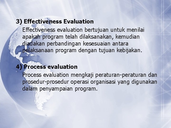3) Effectiveness Evaluation Effectiveness evaluation bertujuan untuk menilai apakah program telah dilaksanakan, kemudian diadakan 3) Effectiveness Evaluation Effectiveness evaluation bertujuan untuk menilai apakah program telah dilaksanakan, kemudian diadakan