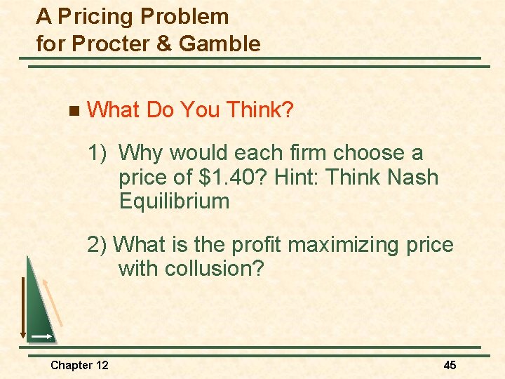 A Pricing Problem for Procter & Gamble n What Do You Think? 1) Why