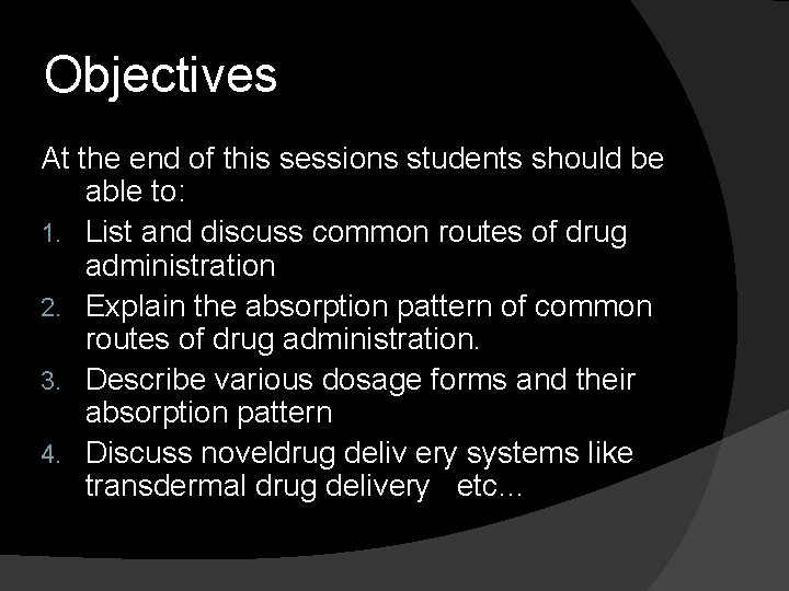 Objectives At the end of this sessions students should be able to: 1. List