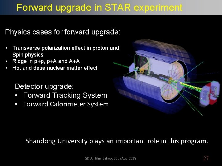 Forward upgrade in STAR experiment Physics cases forward upgrade: • Transverse polarization effect in