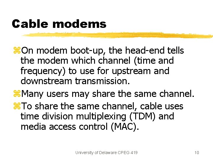 Cable modems z. On modem boot-up, the head-end tells the modem which channel (time