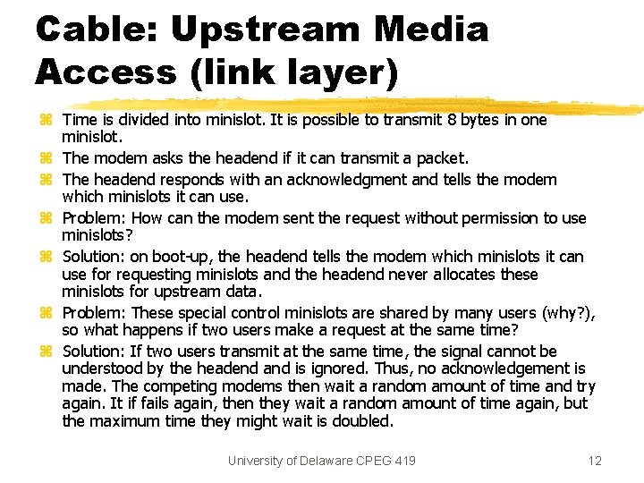 Cable: Upstream Media Access (link layer) z Time is divided into minislot. It is