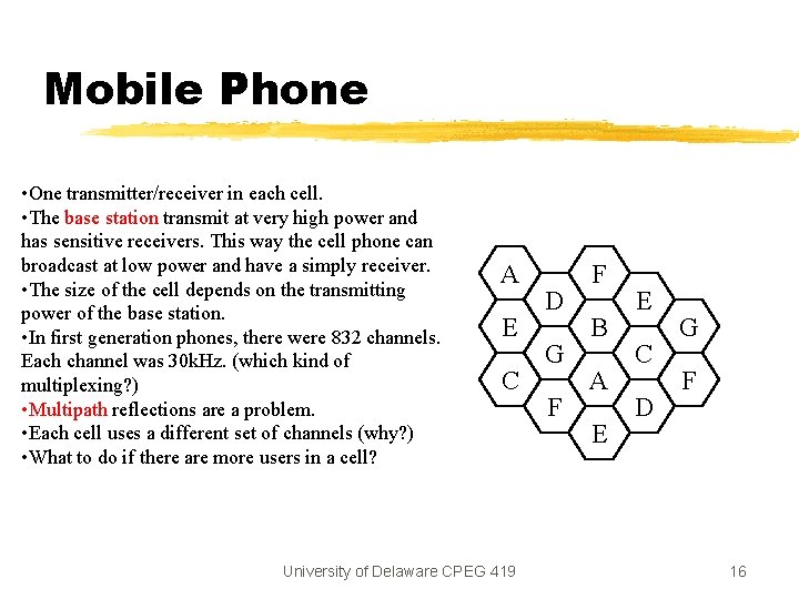 Mobile Phone • One transmitter/receiver in each cell. • The base station transmit at