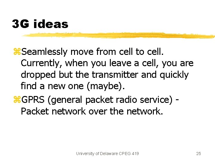 3 G ideas z. Seamlessly move from cell to cell. Currently, when you leave