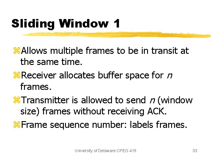 Sliding Window 1 z. Allows multiple frames to be in transit at the same
