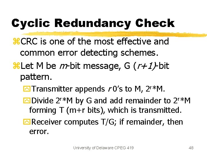 Cyclic Redundancy Check z. CRC is one of the most effective and common error