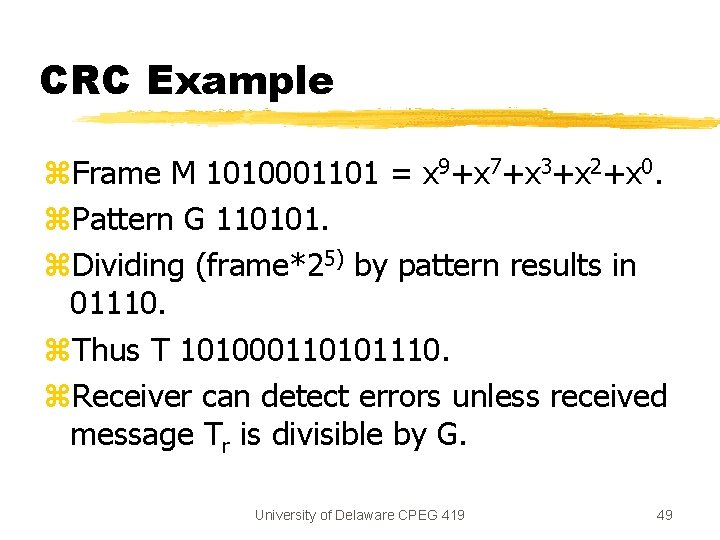 CRC Example z. Frame M 1010001101 = x 9+x 7+x 3+x 2+x 0. z.
