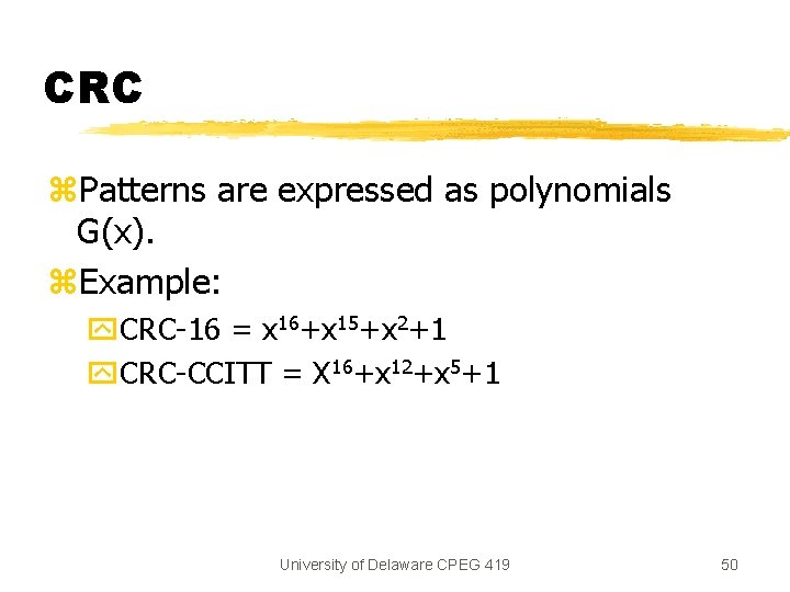 CRC z. Patterns are expressed as polynomials G(x). z. Example: y. CRC-16 = x