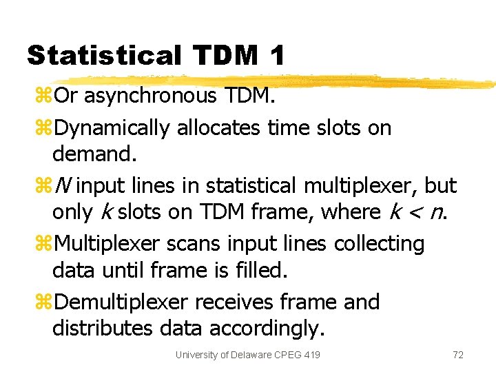 Statistical TDM 1 z. Or asynchronous TDM. z. Dynamically allocates time slots on demand.