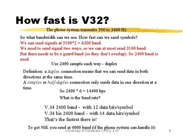 How fast is V 32? The phone system transmits 300 to 3400 Hz So