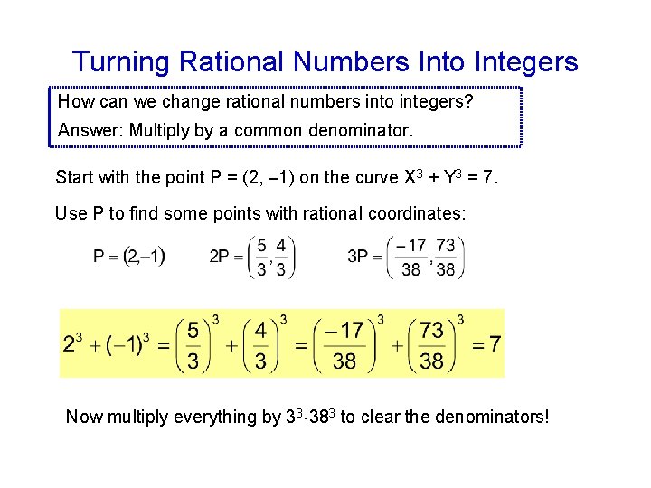 Turning Rational Numbers Into Integers How can we change rational numbers into integers? Answer: