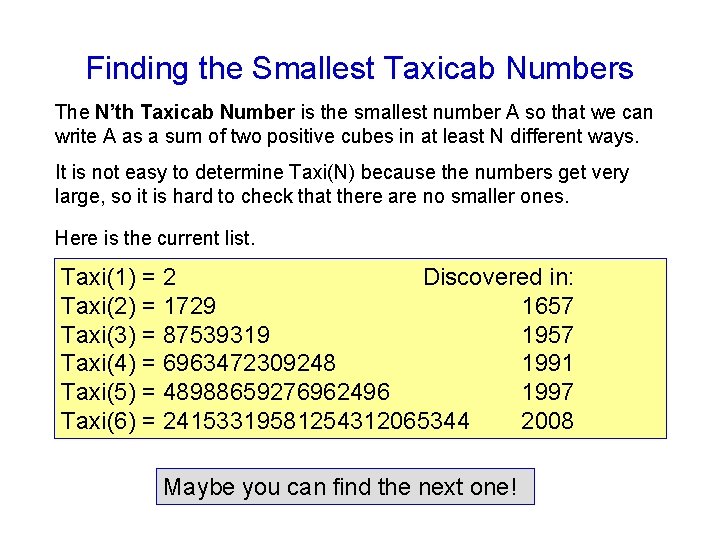 Finding the Smallest Taxicab Numbers The N’th Taxicab Number is the smallest number A