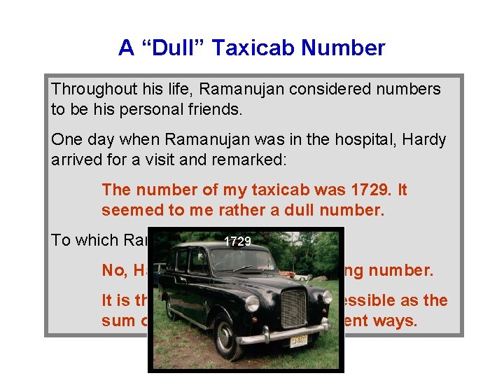 A “Dull” Taxicab Number Throughout his life, Ramanujan considered numbers to be his personal