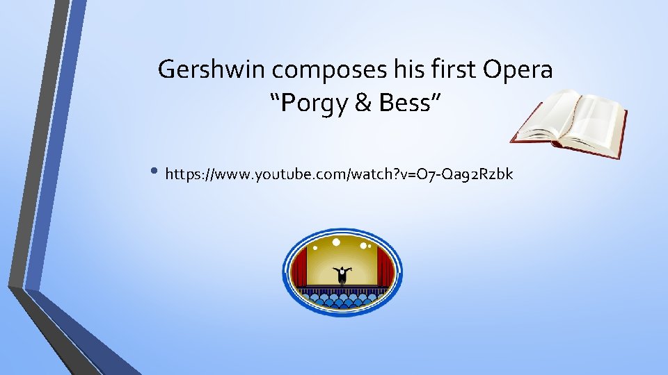 Gershwin composes his first Opera “Porgy & Bess” • https: //www. youtube. com/watch? v=O