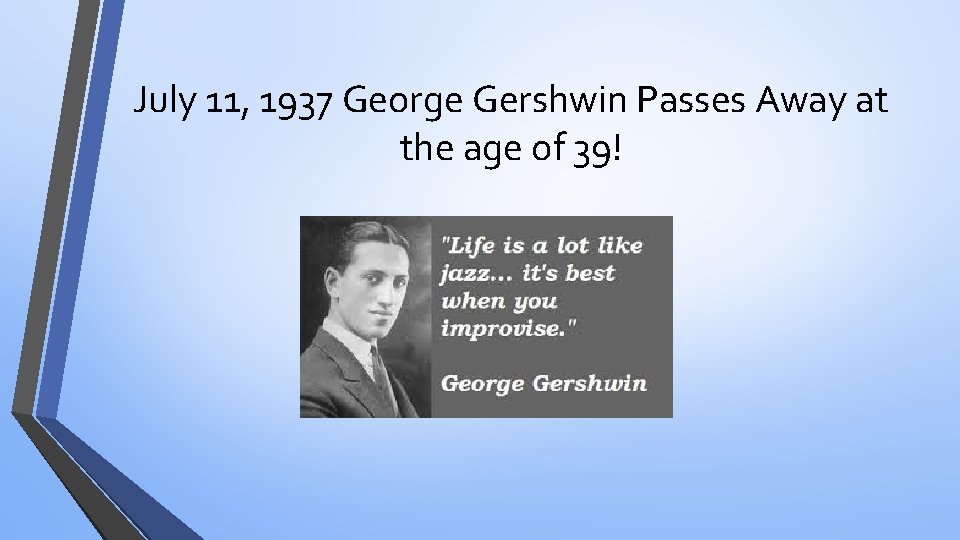 July 11, 1937 George Gershwin Passes Away at the age of 39! 