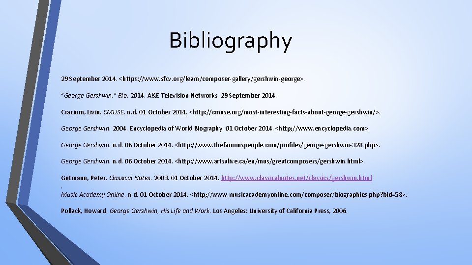 Bibliography 29 September 2014. <https: //www. sfcv. org/learn/composer-gallery/gershwin-george>. "George Gershwin. " Bio. 2014. A&E