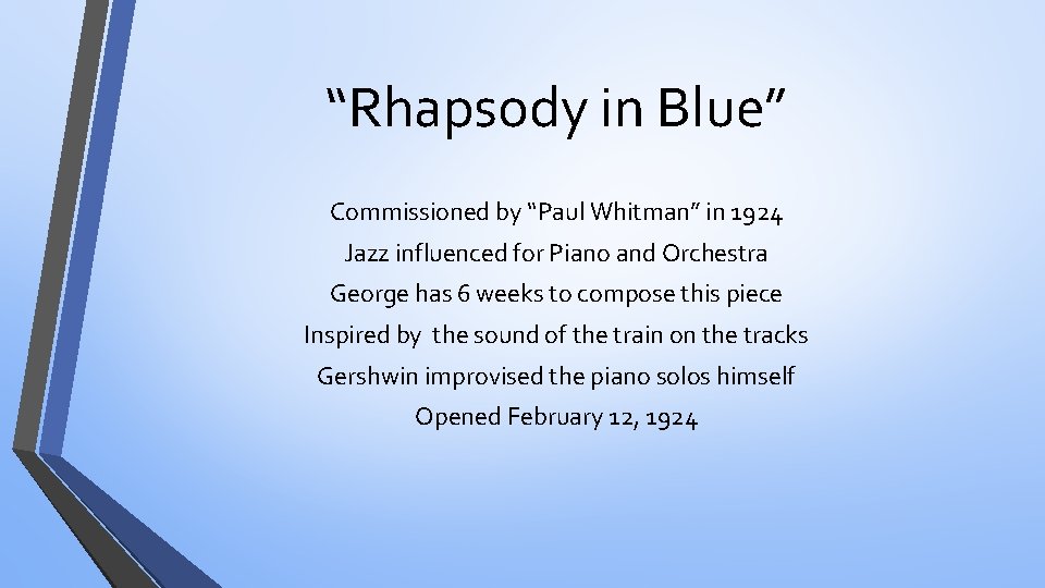 “Rhapsody in Blue” Commissioned by “Paul Whitman” in 1924 Jazz influenced for Piano and