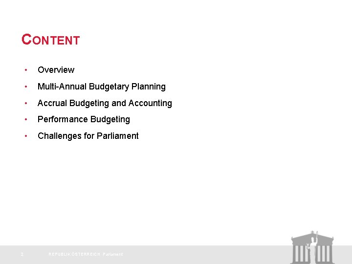 CONTENT 2 • Overview • Multi-Annual Budgetary Planning • Accrual Budgeting and Accounting •