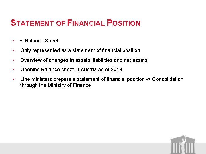 STATEMENT OF FINANCIAL POSITION • ~ Balance Sheet • Only represented as a statement