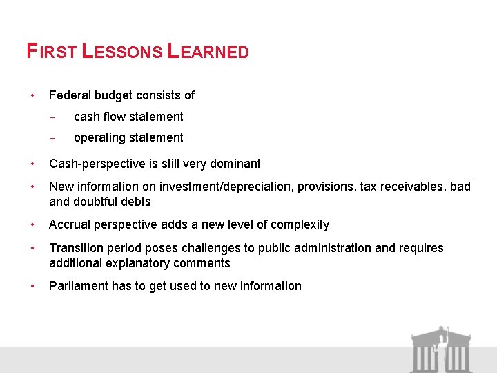FIRST LESSONS LEARNED • Federal budget consists of - cash flow statement - operating