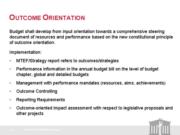 OUTCOME ORIENTATION Budget shall develop from input orientation towards a comprehensive steering document of