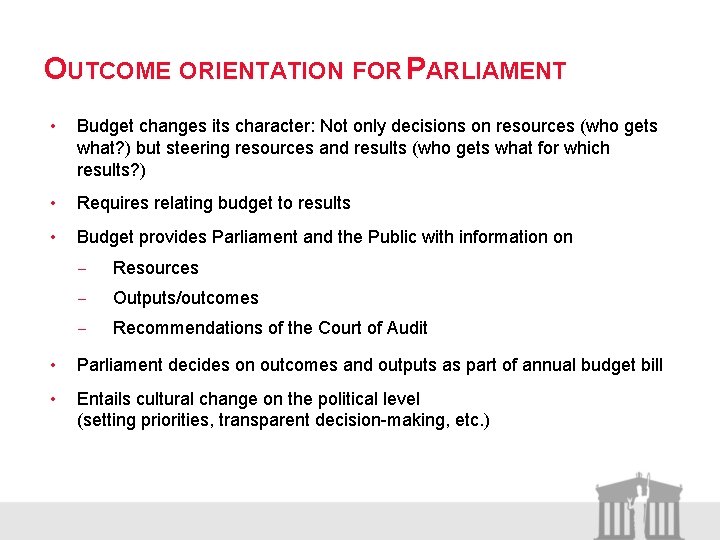 OUTCOME ORIENTATION FOR PARLIAMENT • Budget changes its character: Not only decisions on resources
