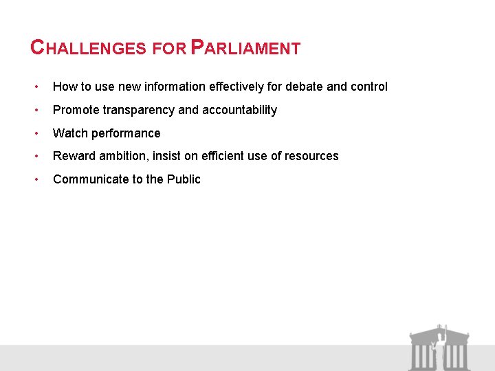 CHALLENGES FOR PARLIAMENT • How to use new information effectively for debate and control
