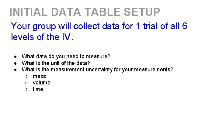 INITIAL DATA TABLE SETUP Your group will collect data for 1 trial of all