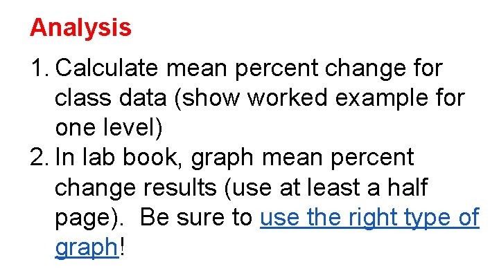 Analysis 1. Calculate mean percent change for class data (show worked example for one