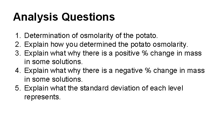 Analysis Questions 1. Determination of osmolarity of the potato. 2. Explain how you determined